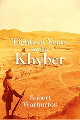 Eighteen Years in the  Khyber  1879-1898 - Robert Warburton