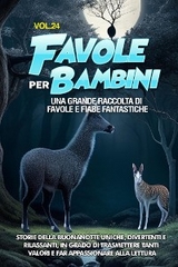 Favole per Bambini Una grande raccolta di favole e fiabe fantastiche. (Vol.24) - Meravigliose Storie