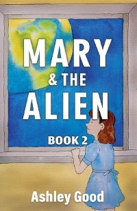 Mary & the Alien Book Two -  Ashley Good