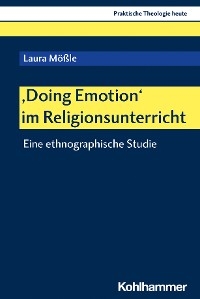 'Doing Emotion' im Religionsunterricht -  Laura Mößle