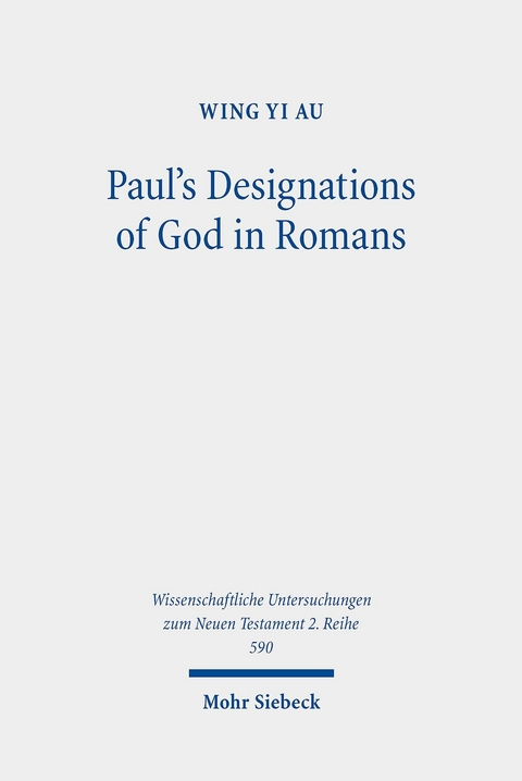 Paul's Designations of God in Romans -  Wing Yi Au