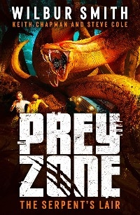 Prey Zone: The Serpent's Lair - Wilbur Smith, Keith Chapman, Steve Cole