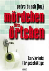 Mördchen fürs Örtchen - Michael Bohnert, Carola Clasen, Jürgen Ehlers, Momo Evers, Angela Eßer, Anke Gebert, Gunter Gerlach, Lisa Graf-Riemann, Edwin Haberfellner, Gisbert Haefs, Karola Hagemann, Beatrix Kramlovsky, Barbara Krohn, Judith Merchant, Ula Michalowska, Elke Pistor, Jutta Profijt, Britt Reißmann, Claudia Rossbacher, Jobst Schlennstedt, Anna Schneider, Klaus Stickelbroeck, Ilka Stitz, Nessa Altura, Mischa Bach, Richard Birkefeld, Oliver Buslau, Nina George, Peter Godazgar, Silvija Hinzmann, Ralf Kramp, Regine Kölpin, Paul Lascaux, Petra Plaum, Stefan Slupetzky, Regula Venske, Ulrike Bliefert, Uta-Maria Heim, Thomas Kastura, Tatjana Kruse, Susanne Mischke