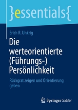 Die werteorientierte (Führungs-)Persönlichkeit - Erich R. Unkrig