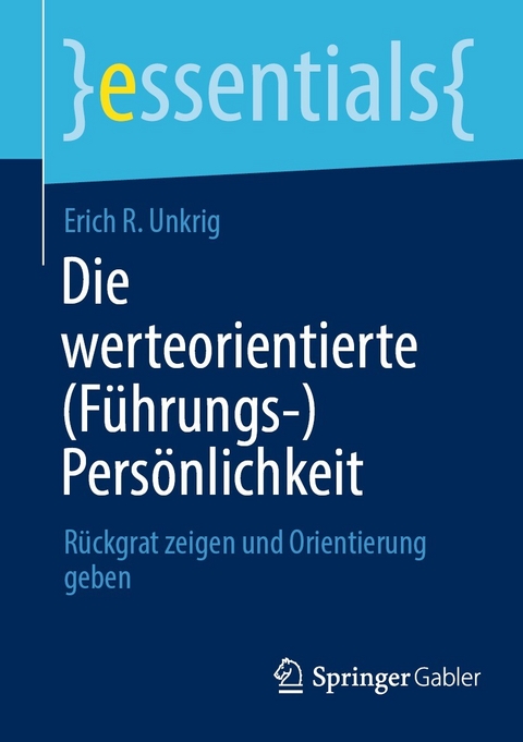 Die werteorientierte (Führungs-)Persönlichkeit - Erich R. Unkrig