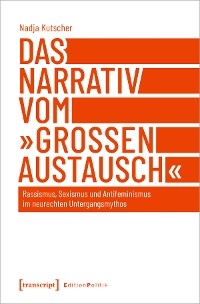 Das Narrativ vom »großen Austausch« - Nadja Kutscher