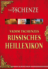 Vadim Tschenzes russisches Heillexikon - Vadim Tschenze