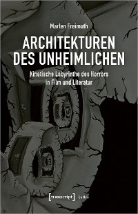 Architekturen des Unheimlichen - Marlen Freimuth