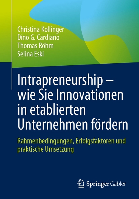 Intrapreneurship – wie Sie Innovationen in etablierten Unternehmen fördern - Christina Kollinger, Dino G. Cardiano, Thomas Röhm, Selina Eski