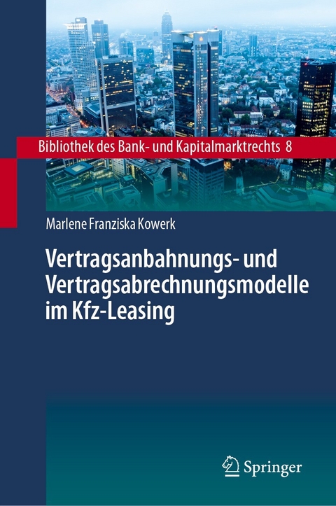 Vertragsanbahnungs- und Vertragsabrechnungsmodelle im Kfz-Leasing - Marlene Franziska Kowerk