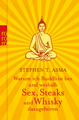 Warum ich Buddhist bin und weshalb Sex, Steaks und Whisky dazugehören - Stephen T. Asma