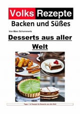 Volksrezepte Backen und Süßes - Desserts aus aller Welt - Marc Schommertz