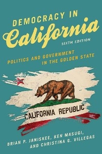 Democracy in California -  Brian P. Janiskee,  Ken Masugi,  Christina G. Villegas