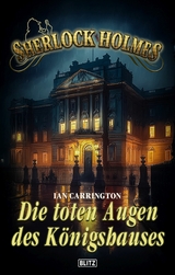 Sherlock Holmes - Neue Fälle 45: Die toten Augen des Königshauses - Ian Carrington