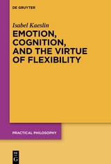 Emotion, Cognition, and the Virtue of Flexibility - Isabel Kaeslin