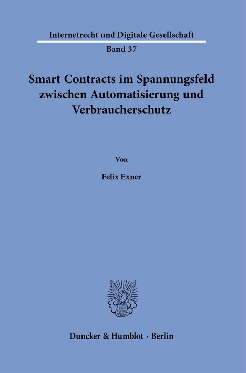 Smart Contracts im Spannungsfeld zwischen Automatisierung und Verbraucherschutz. -  Felix Exner