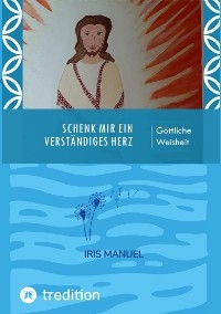 Schenk mir ein verständiges Herz - Iris Manuel