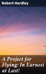 A Project for Flying: In Earnest at Last! - Robert Hardley