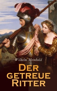 Der getreue Ritter - Wilhelm Meinhold