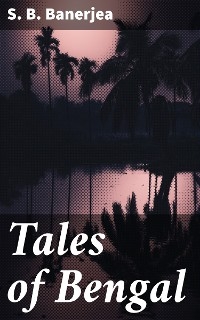 Tales of Bengal - S. B. Banerjea