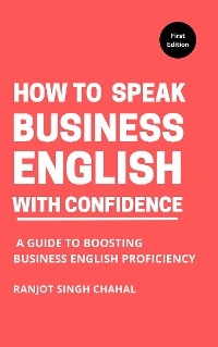 How to Speak Business English with Confidence - Ranjot Singh Chahal