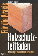 Holzschutzleitfaden für die Praxis - Gilbert Zujest