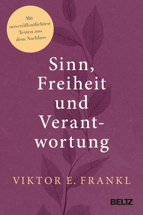 Sinn, Freiheit und Verantwortung -  Viktor E. Frankl