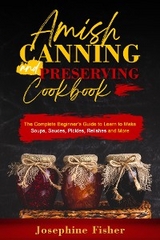 AMISH CANNING AND PRESERVING COOKBOOK -  Josephine Fisher