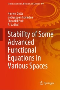 Stability of Some Advanced Functional Equations in Various Spaces - Hemen Dutta, Vediyappan Govindan, Choonkil Park, R. Vadivel