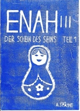 Enah: Der Schein des Seins, Teil 1 - A. Späthe