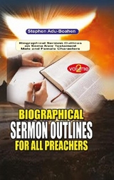 Biographical Sermon Outlines for all Preachers - Stephen Adu-Boahen