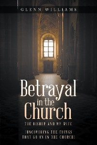 Betrayal in the Church - Glenn Williams