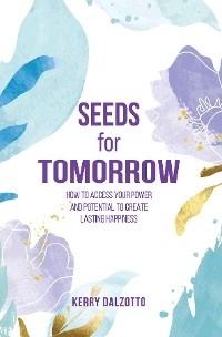 Seeds for Tomorrow -  Kerry Dalzotto