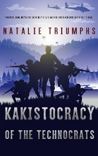 Kakistocracy of the Technocrats - Natalie Triumphs