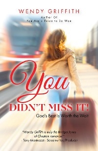 You Didn't Miss It! -  Wendy Griffith