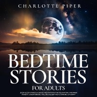 Bedtime Stories For Adults -  Charlotte Piper