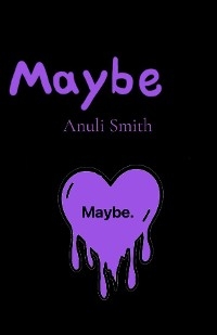 Maybe. -  Anuli Smith