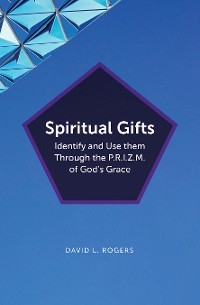 Spiritual Gifts - David L. Rogers