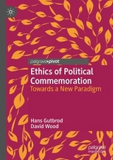 Ethics of Political Commemoration - Hans Gutbrod, David Wood