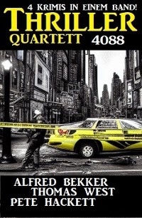 Thriller Quartett 4088 - Alfred Bekker, Thomas West, Pete Hackett