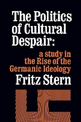 The Politics of Cultural Despair - Fritz R. Stern