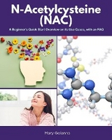 N-Acetylcysteine (NAC) : A Beginner's Quick Start Overview on Its Use Cases, with FAQs -  Mary Golanna