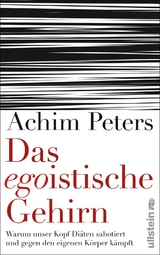 Das egoistische Gehirn - Achim Peters