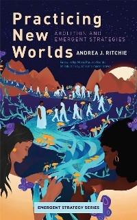 Practicing New Worlds -  Andrea Ritchie