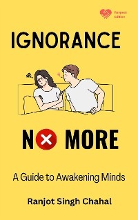 Ignorance No More - Ranjot Singh Chahal