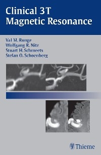 Clinical 3T Magnetic Resonance -  Wolfgang R. Nitz,  Val M. Runge,  Stuart H. Schmeets,  Stefan O Schoenberg