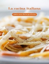 La cocina italiana para una dieta perfecta (traducido) - Varios Autores