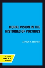 Moral Vision in the Histories of Polybius - Arthur M. Eckstein