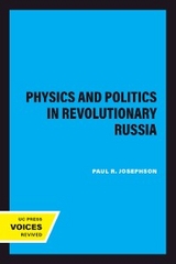 Physics and Politics in Revolutionary Russia - Paul R. Josephson