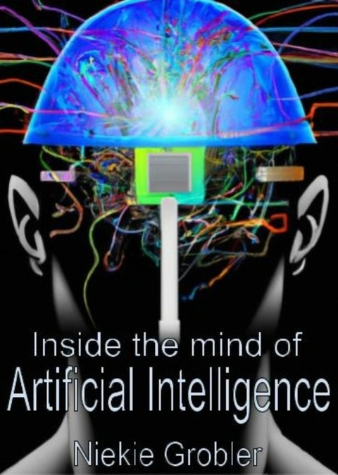 Inside the mind of  Artificial Intelligence -  Niekie Grobler